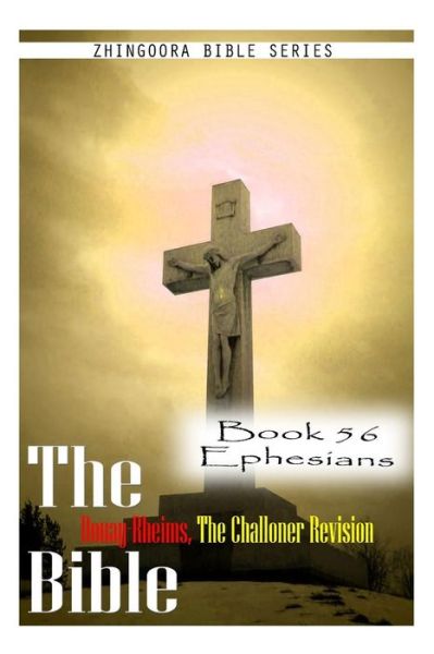 Cover for Zhingoora Bible Series · The Bible Douay-rheims, the Challoner Revision- Book 56 Ephesians (Paperback Book) (2012)