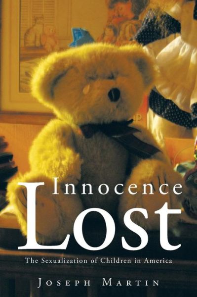 Cover for Joseph Martin · Innocence Lost: the Sexualization of Children in America (Paperback Book) (2013)