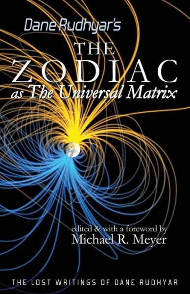 Cover for Dane Rudhyar · The Zodiac As the Universal Matrix: a Study of the Zodiac and of Planetary Activity (Taschenbuch) (2013)