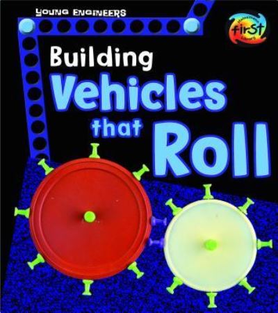 Building Vehicles That Roll - Tammy Enz - Books - Capstone - 9781484637524 - 2017