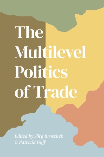 Cover for The Multilevel Politics of Trade - Studies in Comparative Political Economy and Public Policy (Paperback Book) (2020)