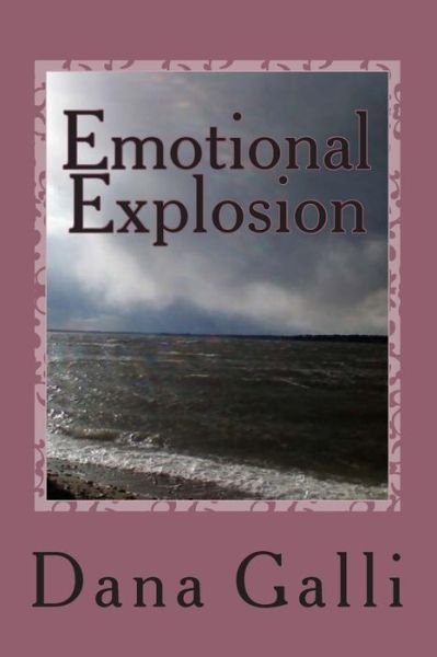 Cover for Ms Dana Marie Galli · Emotional Explosion (Paperback Bog) (2013)