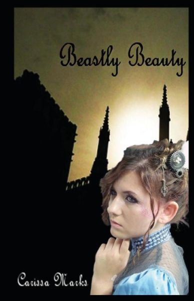 Cover for Carissa Marks · Beastly Beauty (Paperback Book) (2013)