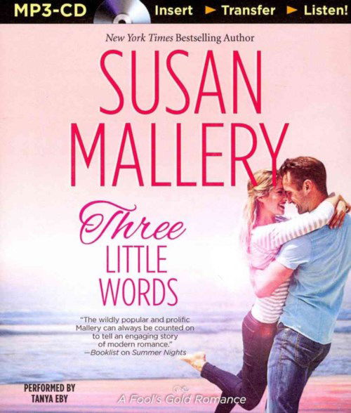 Cover for Susan Mallery · Three Little Words (Fool's Gold Series) (MP3-CD) [Mp3 Una edition] (2014)