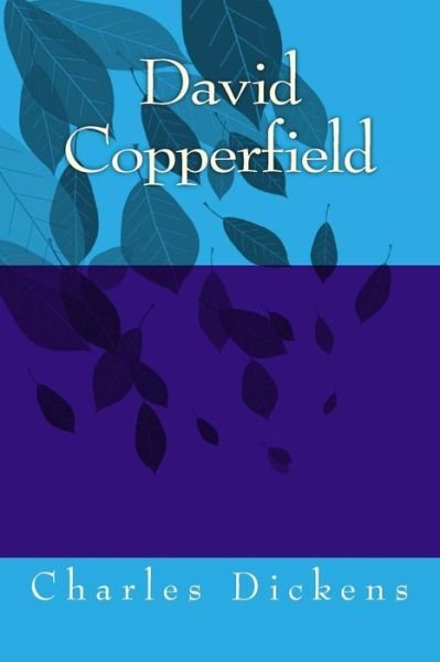 David Copperfield - Charles Dickens - Books - Createspace - 9781493703524 - November 8, 2013