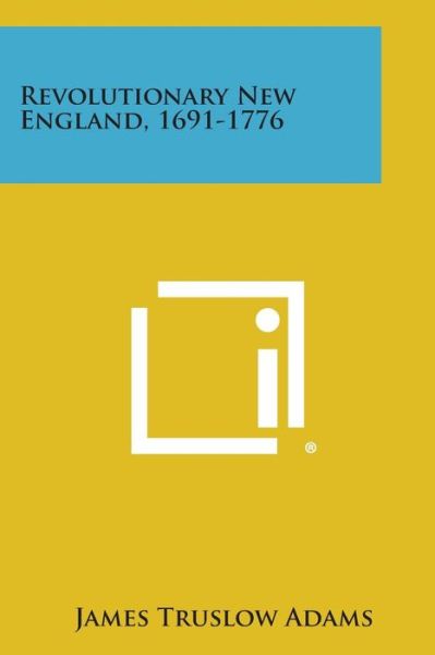 Cover for James Truslow Adams · Revolutionary New England, 1691-1776 (Paperback Book) (2013)