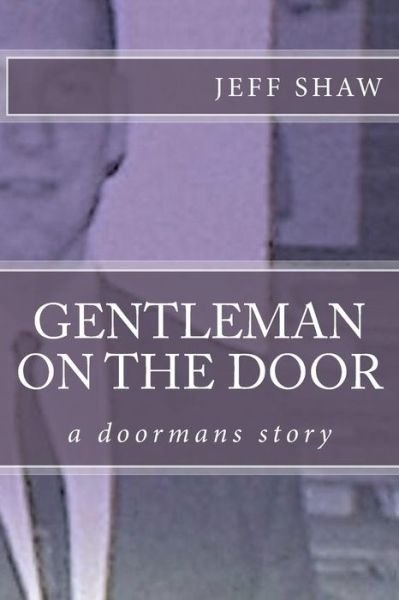 Cover for Jeff Shaw · Gentleman on the Door: a Doormans Story (Paperback Book) (2013)