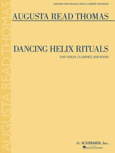 Cover for Augusta Read Thomas · Dancing Helix Rituals (Sheet music) (2015)