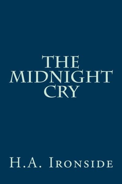 Cover for H a Ironside · The Midnight Cry (Paperback Bog) (2014)