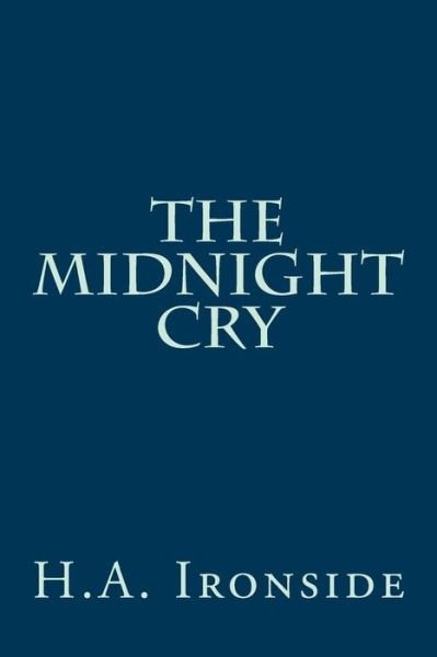 Cover for H a Ironside · The Midnight Cry (Pocketbok) (2014)