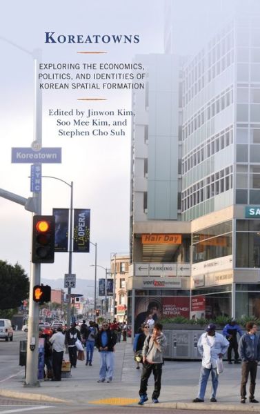 Cover for Jinwon Kim · Koreatowns: Exploring the Economics, Politics, and Identities of Korean Spatial Formation - Korean Communities across the World (Hardcover Book) (2020)