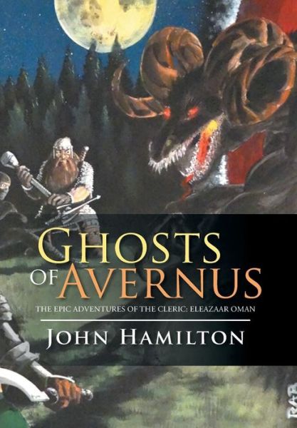 Cover for John Hamilton · Ghosts of Avernus: the Epic Adventures of the Cleric: Eleazaar Oman (Gebundenes Buch) (2014)