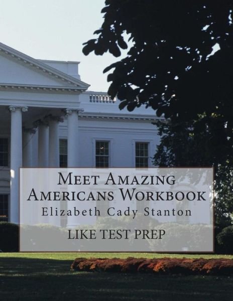 Cover for Like Test Prep · Meet Amazing Americans Workbook: Elizabeth Cady Stanton (Paperback Bog) (2014)