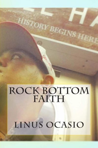 Rock Bottom Faith - Linus a Ocasio - Książki - Createspace - 9781500397524 - 2 lipca 2014