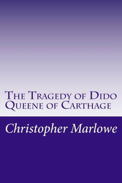 Cover for Christopher Marlowe · The Tragedy of Dido Queene of Carthage (Pocketbok) (2014)