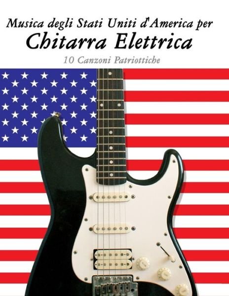 Cover for Uncle Sam · Musica Degli Stati Uniti D'america Per Chitarra Elettrica: 10 Canzoni Patriottiche (Taschenbuch) (2014)