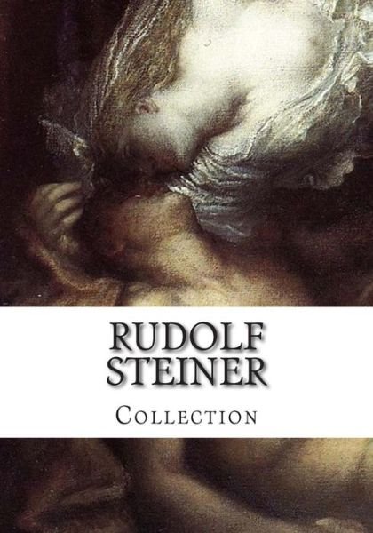 Rudolf Steiner, Collection - Rudolf Steiner - Bücher - Createspace - 9781503169524 - 10. November 2014