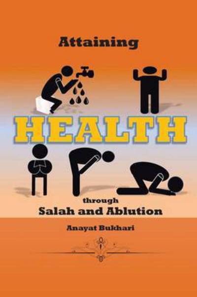 Cover for Anayat Bukhari · Attaining Health Through Salah &amp; Ablution (Paperback Book) (2015)