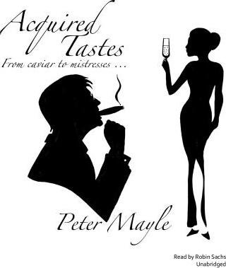 Acquired Tastes - Peter Mayle - Musik - ESCARGOT - 9781504654524 - 3. august 2015