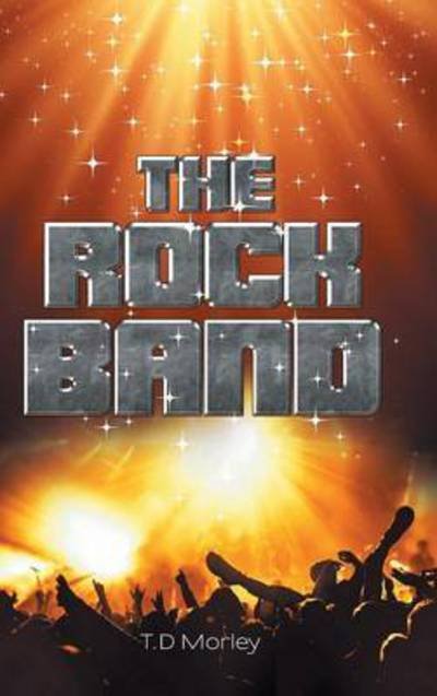 Cover for T D Morley · The Rock Band (Hardcover bog) (2015)