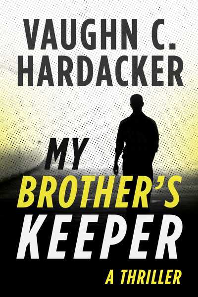 Cover for Vaughn C. Hardacker · My Brother's Keeper: A Thriller (Paperback Book) (2019)