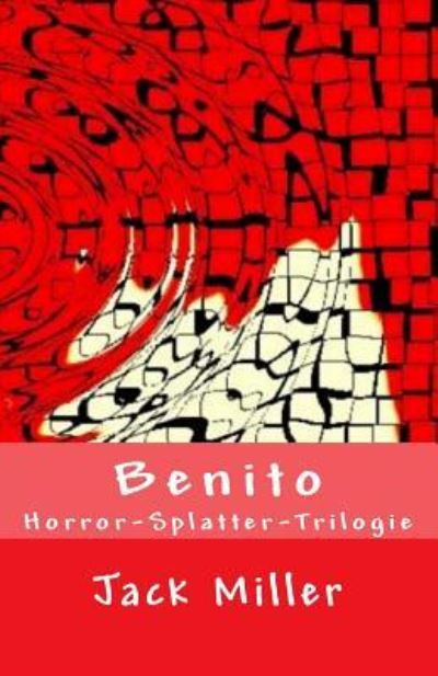 Cover for Jack Miller · Benito - Horror-Splatter-Trilogie (Paperback Book) (2015)