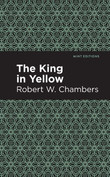 Cover for Robert W. Chambers · The King in Yellow - Mint Editions (Paperback Bog) (2021)