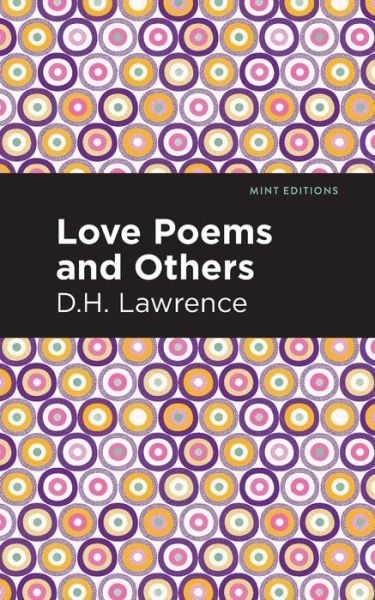 Love Poems and Others - Mint Editions - D. H. Lawrence - Bøger - Graphic Arts Books - 9781513270524 - 24. juni 2021