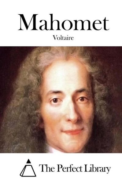 Mahomet - Voltaire - Książki - Createspace - 9781514611524 - 18 czerwca 2015