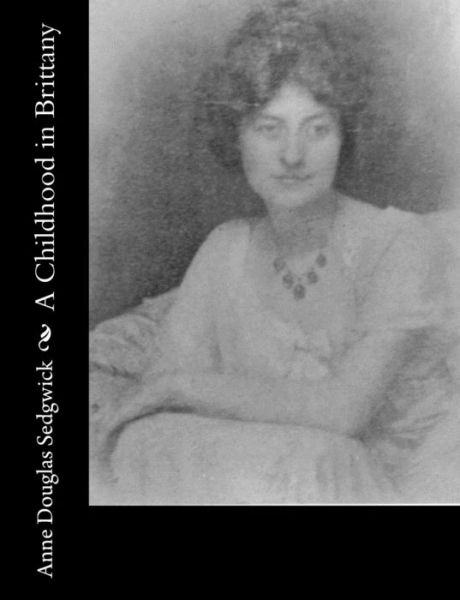 Cover for Anne Douglas Sedgwick · A Childhood in Brittany (Paperback Book) (2015)