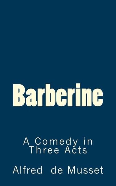 Cover for Alfred De Musset · Barberine: a Comedy in Three Acts (Pocketbok) (2015)