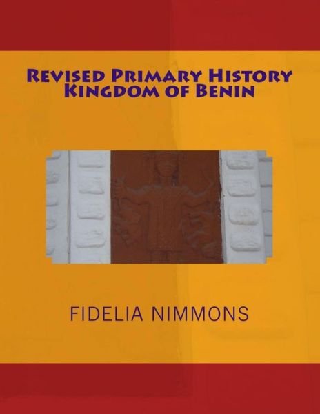 Cover for Fidelia Nimmons · Revised Primary History Kingdom of Benin (Paperback Book) (2015)