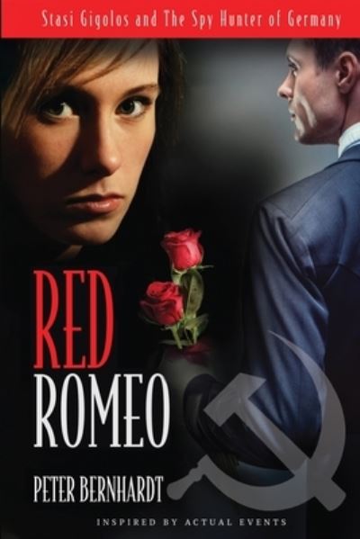 Cover for Peter Bernhardt · Red Romeo: Stasi Gigolos and the Spy Hunter of Germany (Inspired by Actual Events) (Paperback Book) (2015)