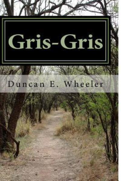 Cover for Duncan E Wheeler · Gris-Gris (Paperback Book) (2015)