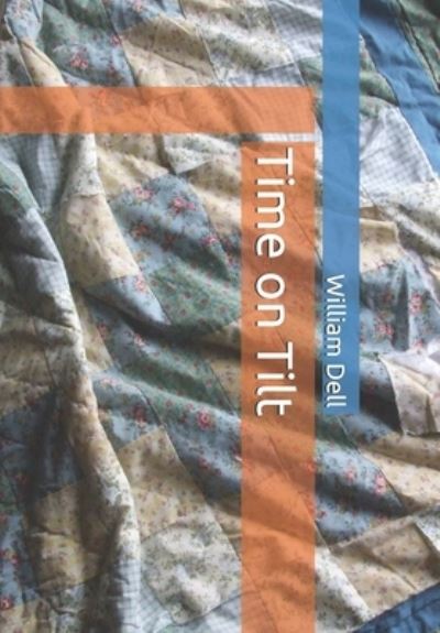 Time on Tilt - William Dell - Books - Independently published - 9781521059524 - April 18, 2017