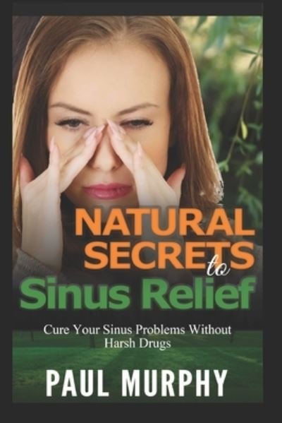 Cover for Paul Murphy · Natural Secrets to Sinus Relief (Pocketbok) (2017)