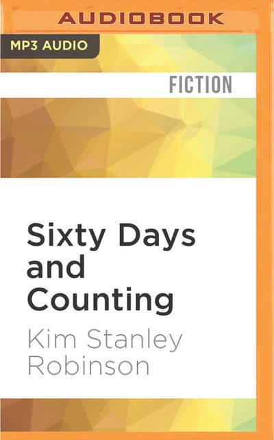Cover for Kim Stanley Robinson · Sixty Days and Counting (Science in the Capital) (Book) (2016)