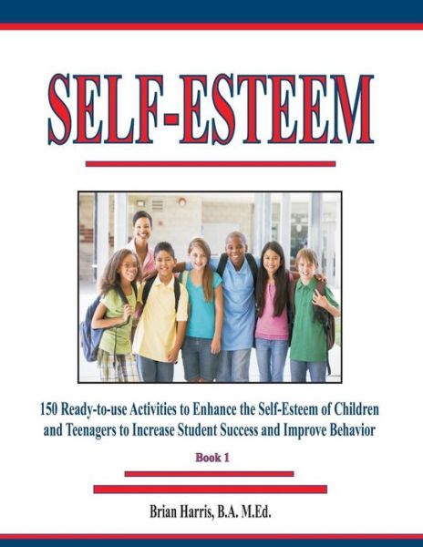 Self-Esteem - Brian Harris - Books - Createspace Independent Publishing Platf - 9781523266524 - January 5, 2016