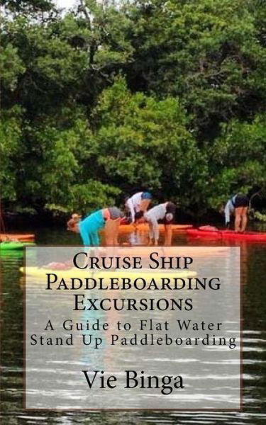 Cover for Vie Binga · Cruise Ship Paddleboarding Excursions (Paperback Bog) (2016)