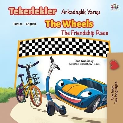 Cover for Kidkiddos Books · The Wheels The Friendship Race (Turkish English Bilingual Book) - Turkish English Bilingual Collection (Paperback Book) (2020)
