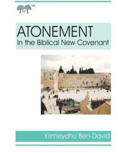 Cover for Yirmeyahu Ben-David · Atonement in the Biblical New Covenant (Paperback Book) (2016)