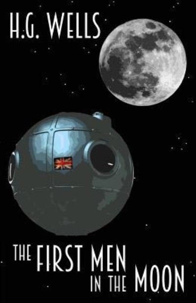 The First Men in the Moon - H G Wells - Kirjat - Createspace Independent Publishing Platf - 9781533591524 - perjantai 3. kesäkuuta 2016