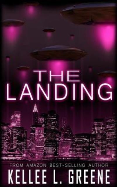 Cover for Kellee L Greene · The Landing - An Alien Invasion Novel (Paperback Book) (2016)