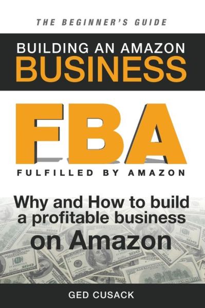 Cover for Ged Cusack · FBA - Building an Amazon Business - The Beginner's Guide (Paperback Book) (2016)