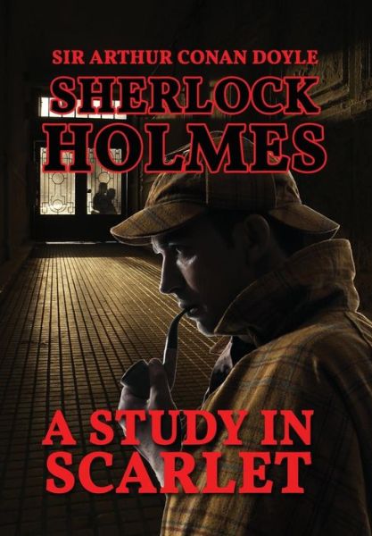 Cover for Sir Arthur Conan Doyle · A Study in Scarlet (Sherlock Holmes) (Hardcover Book) (2018)