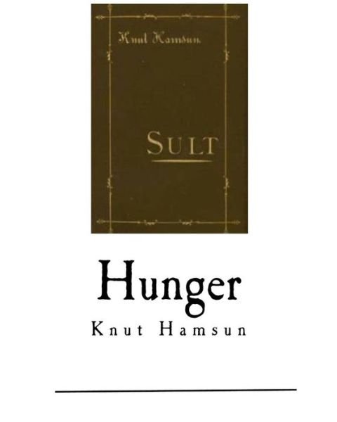 Hunger - Knut Hamsun - Bøger - Createspace Independent Publishing Platf - 9781539713524 - 24. oktober 2016