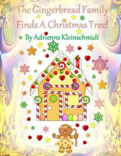 The Gingerbread Family Finds A Christmas Tree! - Adrienne Kleinschmidt - Books - Createspace Independent Publishing Platf - 9781540687524 - November 29, 2016