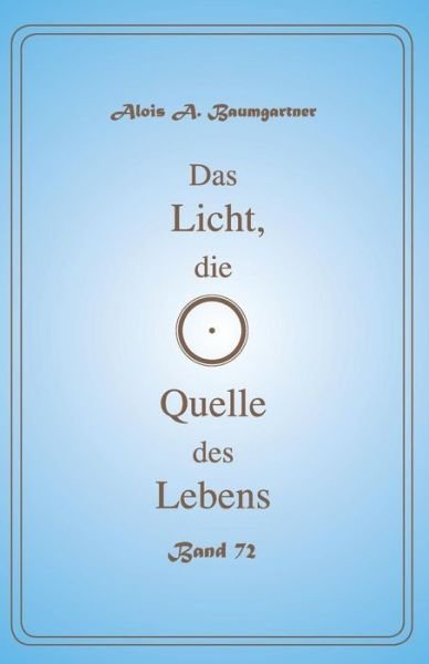 Cover for Alois a Baumgartner · Das Licht, Die Quelle Des Lebens - Band 72 (Pocketbok) (2017)