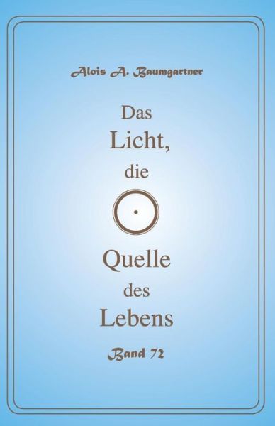 Cover for Alois a Baumgartner · Das Licht, Die Quelle Des Lebens - Band 72 (Paperback Book) (2017)