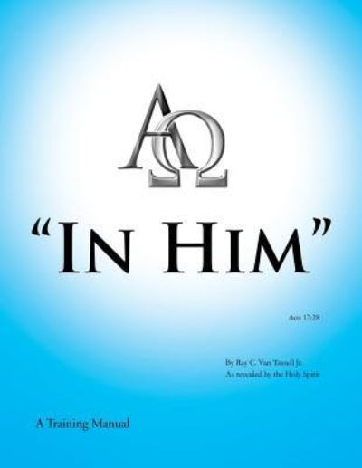 In Him - Jr Ray C Van Tassell - Books - Xulon Press - 9781545611524 - August 30, 2017